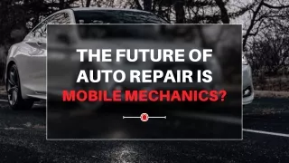 the future of auto repair is mobile mechanics