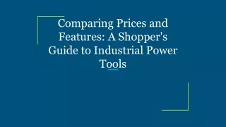 Comparing Prices and Features_ A Shopper's Guide to Industrial Power Tools