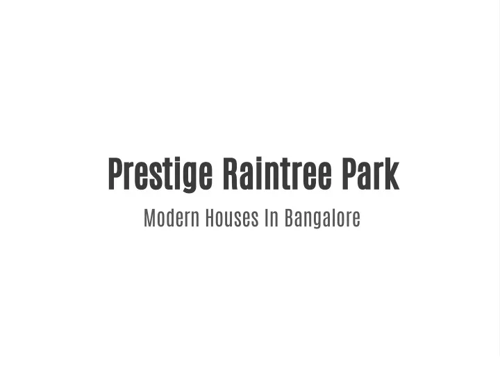 prestige raintree park modern houses in bangalore
