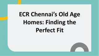 ECR Chennai’s Old Age Homes Finding the Perfect Fit