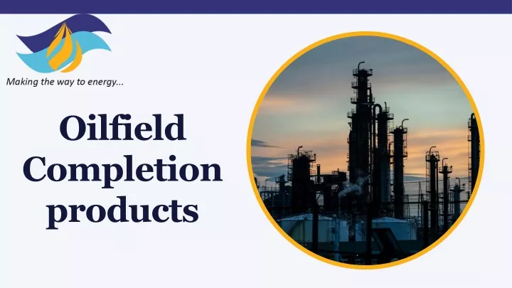 oilfield completion products