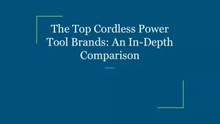 The Top Cordless Power Tool Brands_ An In-Depth Comparison