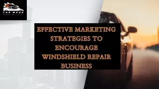 Effective Marketing Strategies to To Encourage Windshield Repair Business