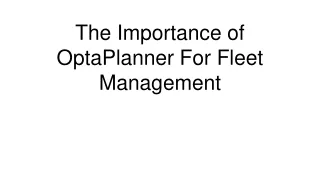 The Importance of OptaPlanner For Fleet Management