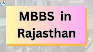 Top M.B.B.S. Colleges in Rajasthan 2024:A Comprehensive Guide to Pursuing MBBS i