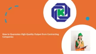 How to Guarantee High-Quality Output from Contracting Companies​