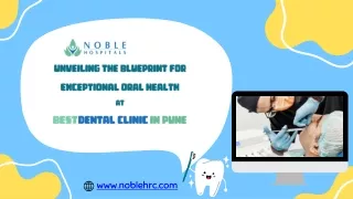 Unveiling the Blueprint for Exceptional Oral Health at Best Dental Clinic in Pune - Noble Hospitals