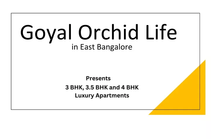 goyal orchid life in east bangalore