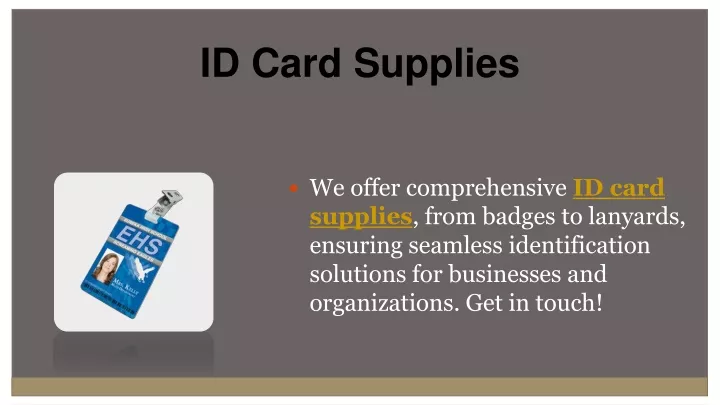 we offer comprehensive id card supplies from