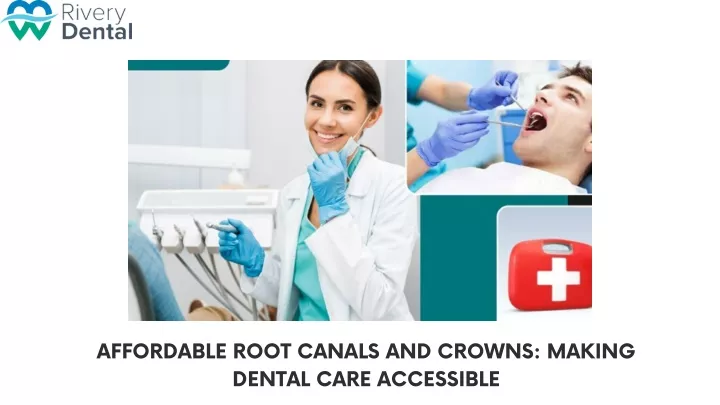 affordable root canals and crowns making dental