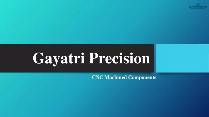 gayatri precision