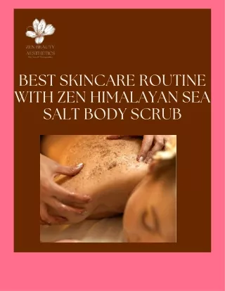 Best Skincare Routine with Zen Himalayan Sea Salt Body Scrub