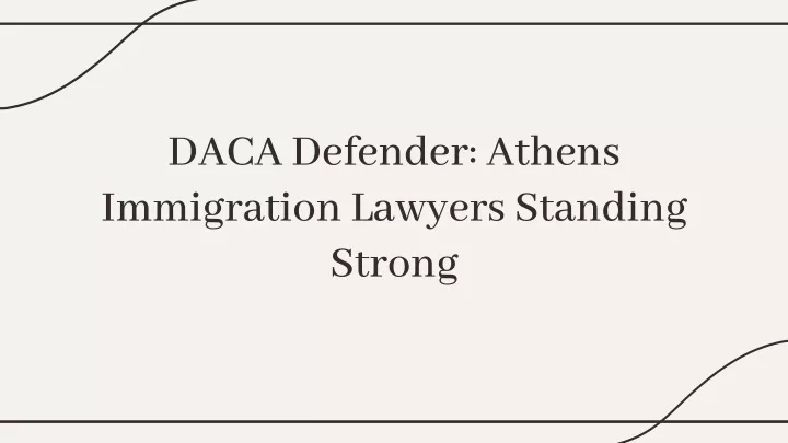 daca defender athens immigration lawyers standing