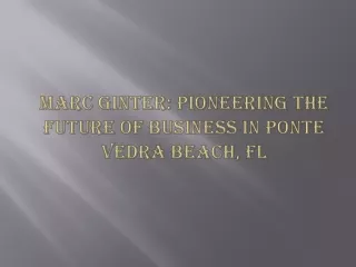 Marc Ginter: Pioneering the Future of Business in Ponte Vedra Beach, FL