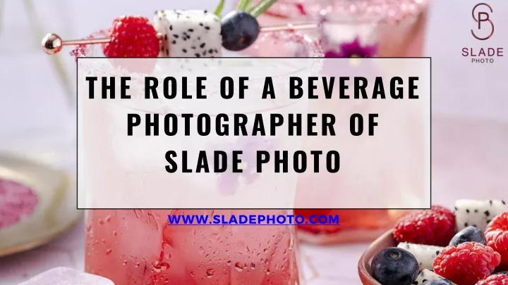 the role of a beverage photographer of slade photo