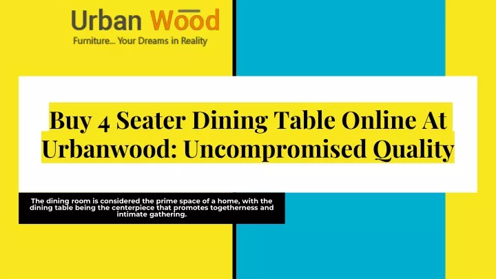 buy 4 seater dining table online at urbanwood uncompromised quality