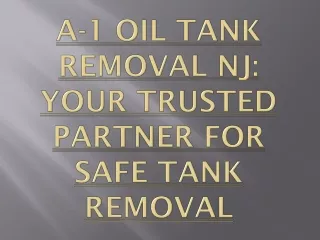 A-1 Oil Tank Removal NJ- Your Trusted Partner for Safe Tank Removal