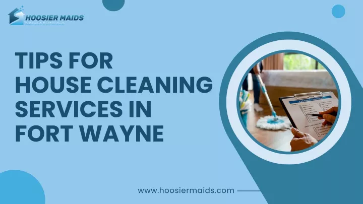 tips for house cleaning services in fort wayne