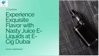Experience Exquisite Flavor with Nasty Juice E-Liquids at E-Cig Dubai