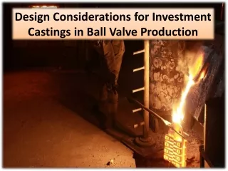 design considerations for investment castings in ball valve production