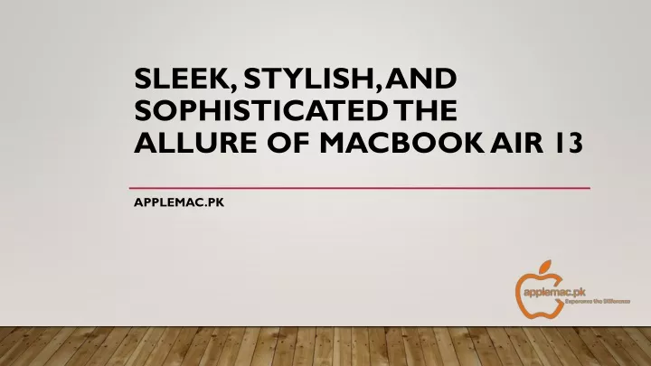 sleek stylish and sophisticated the allure of macbook air 13