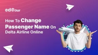 How To Change Passenger Name On Delta Airline Online