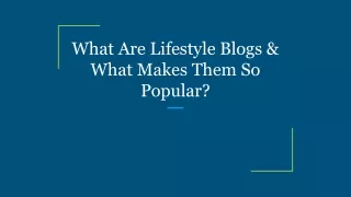 What Are Lifestyle Blogs & What Makes Them So Popular_
