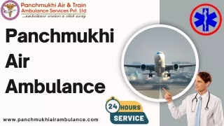 Panchmukhi Air Ambulance Services in Patna and Guwahati is Conducting Hassle-free Medical Transportation