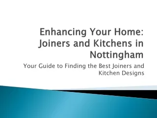 Enhancing Your Home Joiners and Kitchens in Nottingham