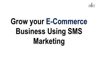 Grow your E-Commerce Business Using SMS Marketing