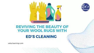 Reviving the Beauty of Your Wool Rugs with eds cleaning