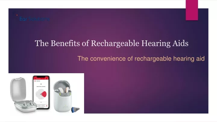 the benefits of rechargeable hearing aids