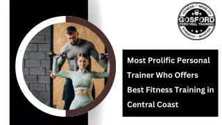 Most Prolific Personal Trainer Who Offers Best Fitness Training in Central Coast