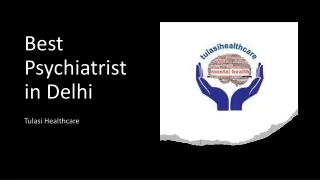 Best Psychiatrist in Delhi - Tulasi Healthcare