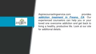 Addiction Treatment In Fresno, Ca   Aspirecounselingservice.com