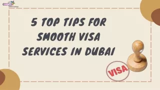 5 Top Tips for Smooth Visa Services in Dubai