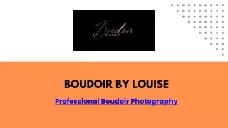 Boudoir by Louise | Professional Boudoir Photography