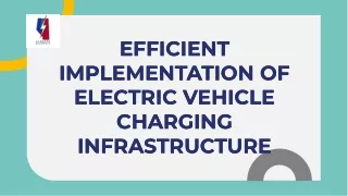 Efficient Implementation of Electric Vehicle Charging Infrastructure