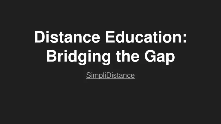 distance education bridging the gap