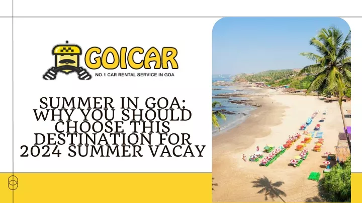 PPT - Summer In Goa: Why You Should Choose This Destination For 2024 ...