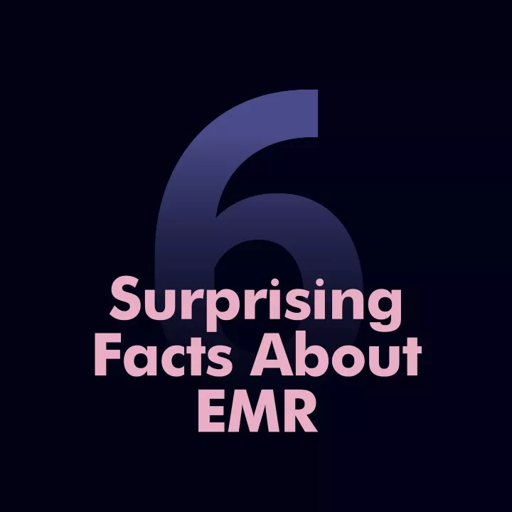 6 6 facts about emr