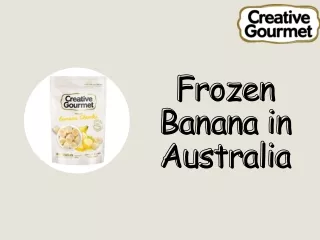 Tropical Bliss Taste of Frozen Banana in Australia - Creative Gourmet