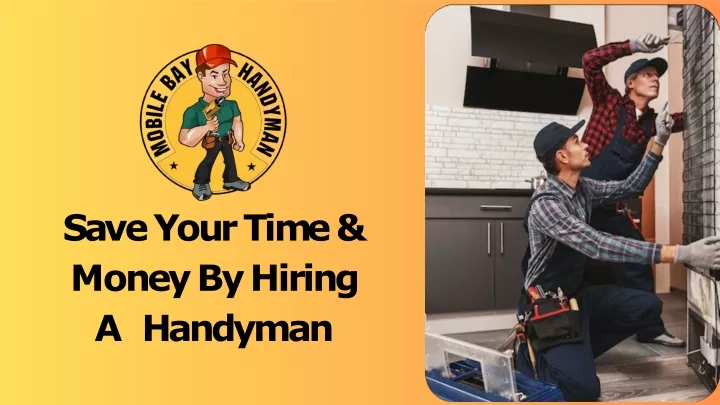 s a v e y o u r t i m e m o n e y b y h i r i n g a handyman