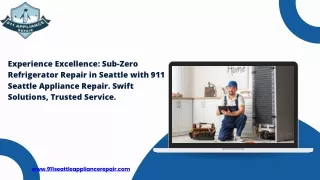 Experience Excellence Sub-Zero Refrigerator Repair in Seattle with 911 Seattle Appliance Repair. Swift Solutions, Truste