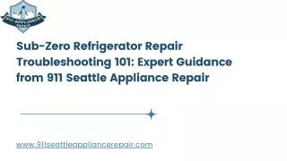 Sub-Zero Refrigerator Repair Troubleshooting 101 Expert Guidance from 911 Seattle Appliance Repair