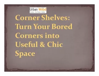 Corner Shelves: Turn Your Bored Corners into Useful & Chic Space