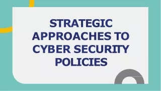 Strategic Approaches to Cyber Security Policies