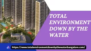Total Environment Down By The Water | Best Flats In Bangalore