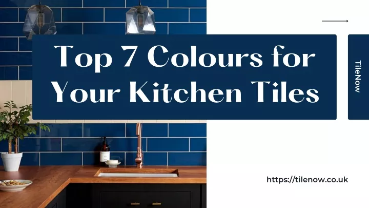 top 7 colours for your kitchen tiles