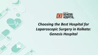 Choosing the Best Hospital for Laparoscopic Surgery in Kolkata Genesis Hospital